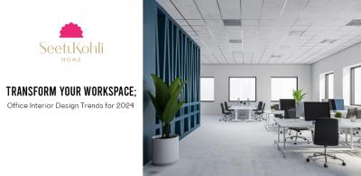 Transform Your Workspace: Office Interior Design Trends for 2024 - Delhi For Sale