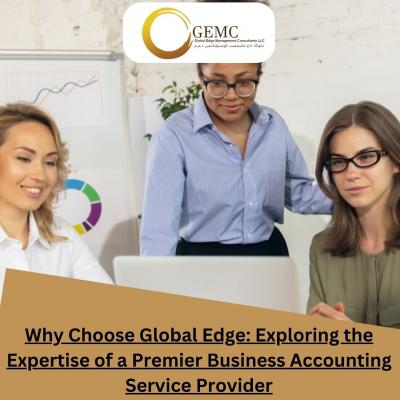Why Choose Global Edge: Exploring the Expertise of a Premier Business Accounting Service Provider - Abu Dhabi Professional Services