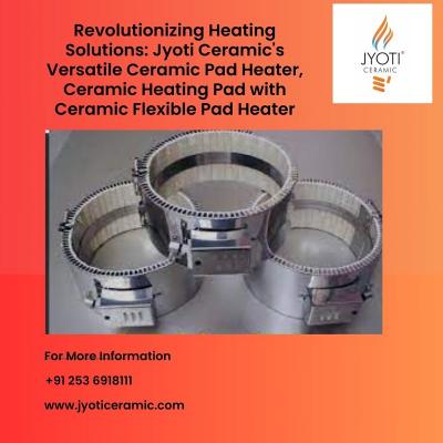 Enhancing Heating Solutions: Jyoti Ceramic's Versatile Ceramic Pad Heater, Ceramic Heating Pad with 
