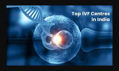 How to Find Top IVF Centres in India?