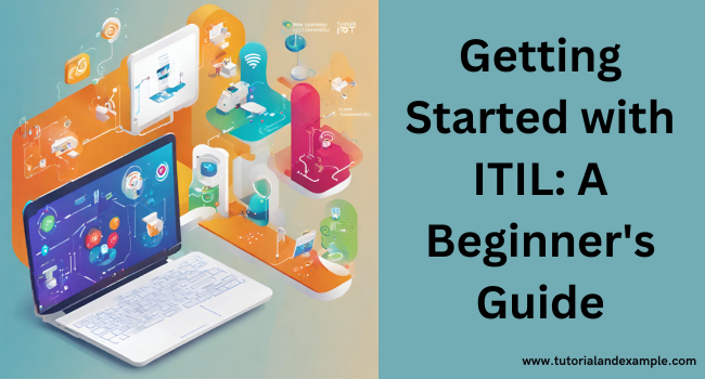 Mastering ITIL: A Comprehensive Tutorial for IT Service Management