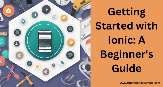 Getting Started with Ionic: A Beginner's Guide
