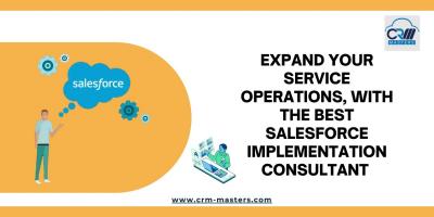 Expand Your Service Operations, With The Best Salesforce Implementation Consultant	
