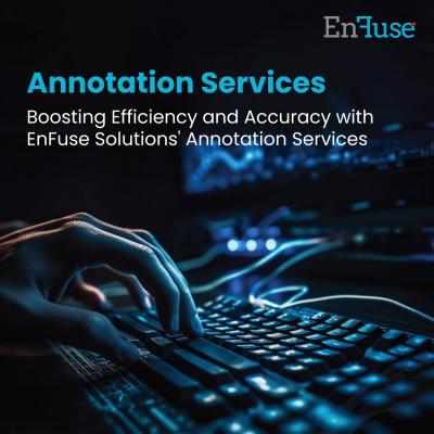 Boost Efficiency and Accuracy with EnFuse Solutions' Annotation Services