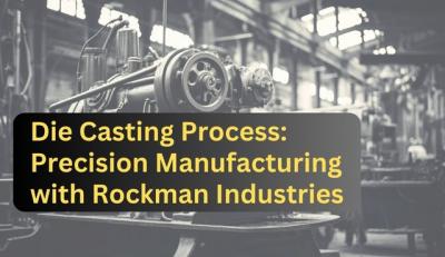 Die Casting Process: Precision Manufacturing with Rockman Industries - Gurgaon Other