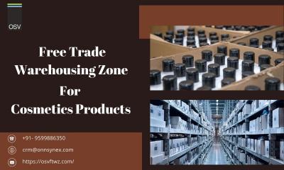 Boost Your Business Now with Free Trade Warehousing Zone For Cosmetics Products