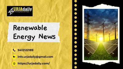 How Urjadaily is create Renewable Energy News