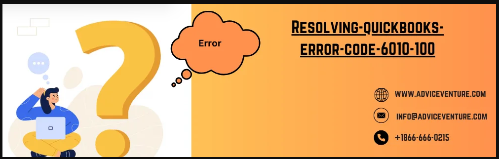 Resolving QuickBooks Error Code 6010, 100 