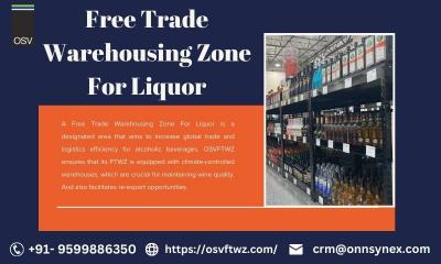 Enhancing You Free Trade Warehousing Zone For Liquor