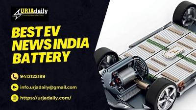 UrjaDaily summary of Best India EV Battery News