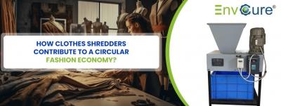 How Do Clothes Shredders Contribute to a Circular Fashion Economy?