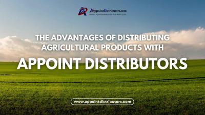 The Advantages of Distributing Agricultural Products with Appoint Distributors - Delhi Other