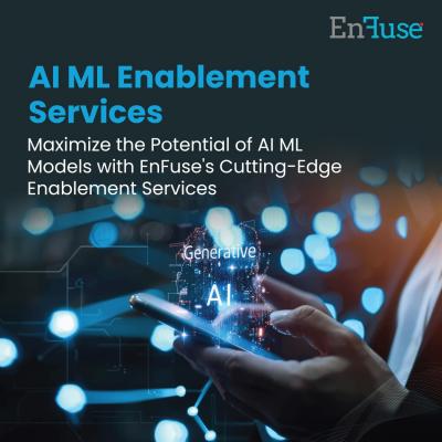 Maximize the Potential of AI ML Models with EnFuse's Cutting-Edge Enablement Services