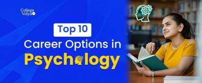 Career In Psychology: Top 10 Career Options In Psychology 2024