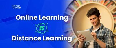 Online V/S Distance Learning: Differences & Advantages