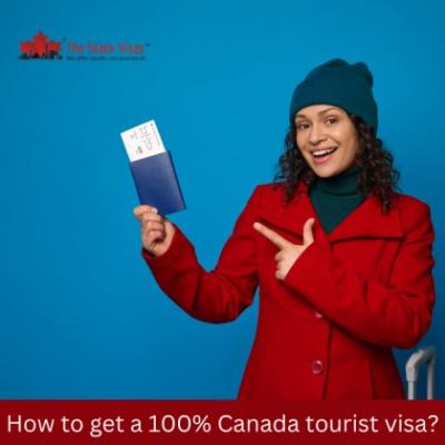 How to get a 100% Canada tourist visa?
