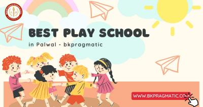 Best Play School in Palwal - bkpragmatic