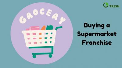 Grab this Opportunity Earn 10x by Buying a Supermarket Franchise