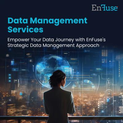 Empower Your Data Journey with EnFuse's Strategic Data Management Approach