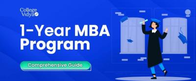 MBA 1 (One) Year Program Explained: Top Colleges, Fees, Worth It, Admissions 2024