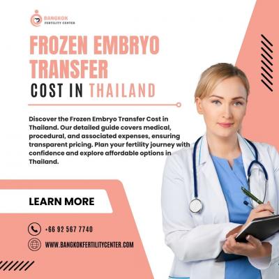 Frozen Embryo Transfer Cost in Thailand