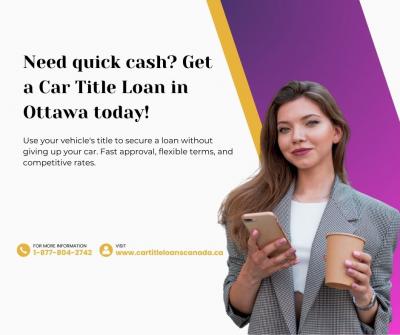 Get cash fast with Car Title Loans in Ottawa!