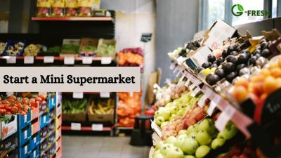 Kick Start a Mini Supermarket with Gfresh 