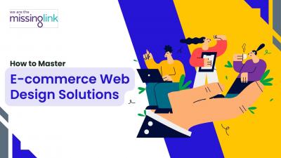 How to Master E-commerce Web Design Solutions