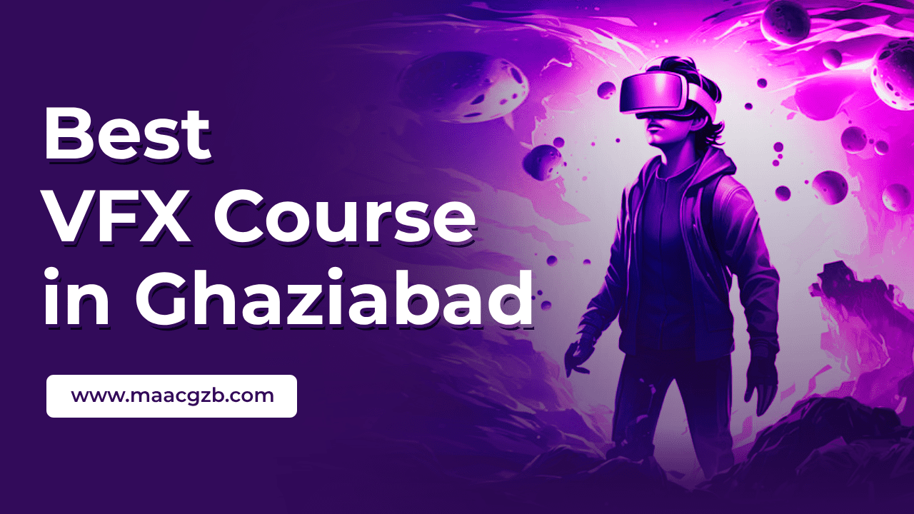 Transform your Visual Effects Journey with MAAC Ghaziabad - Ghaziabad Tutoring, Lessons