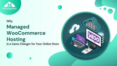 Why Managed WooCommerce Hosting is a Game Changer for Your Online Store