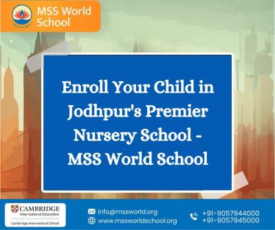 Enroll Your Child in Jodhpur's Premier Nursery School - MSS World School