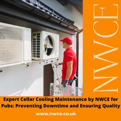 Expert Cellar Cooling Maintenance by NWCE for Pubs: Preventing Downtime and Ensuring Quality