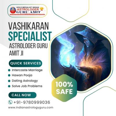 Best Vashikaran Specialist in Chandigarh - Astrologer Guru Amit Ji 