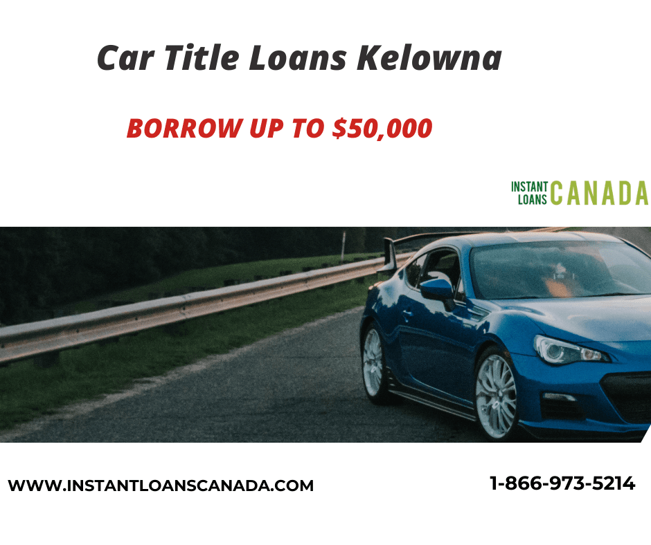 Car Title Loans Kelowna | Fast & Easy Vehicle Loans - Kelowna Loans