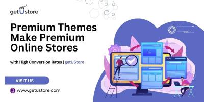 Premium Themes Make Premium Online Stores with High Conversion Rates - getUStore
