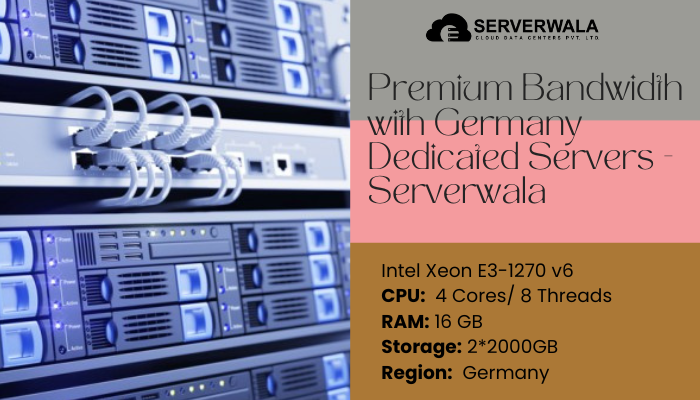 Premium Bandwidth with Germany Dedicated Servers - Serverwala