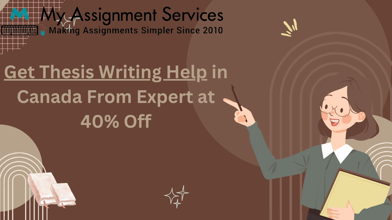 Get Thesis Writing Help in Canada By Expert at 40% Off