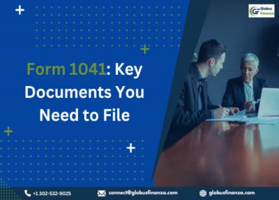 Form 1041: Key Documents You Need to File - Atlanta Professional Services