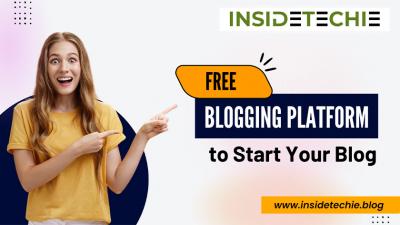 InsideTechie: The Ultimate Free Blogging Platform for New Bloggers - Ahmedabad Other