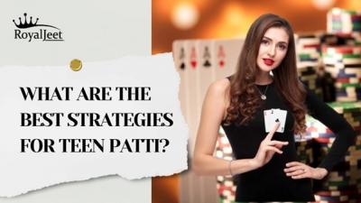 What Are the Best Strategies For Teen Patti? - Bangalore Other