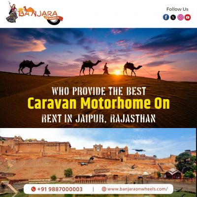 Who Provide The best Caravan Motorhome on rent In Jaipur, Rajasthan