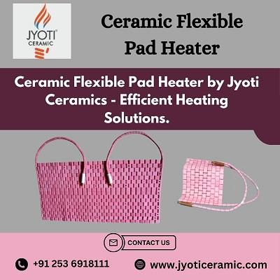 Ceramic Flexible Pad Heater by Jyoti Ceramics- Efficient Heating Solutions. - Nashik Other