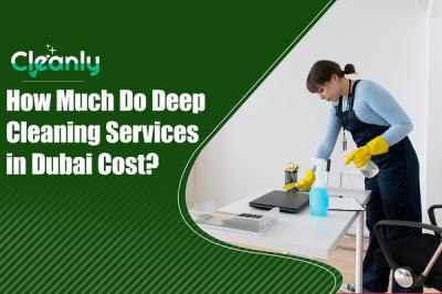 How Much Do Deep Cleaning Services in Dubai Cost?