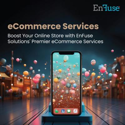 Boost Your Online Store with EnFuse Solutions' Premier eCommerce Services
