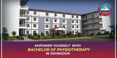 Best University For Learning Best Physiotherapy Program in Dehradun Degree - Dehradun Other
