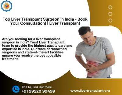 Top Liver Transplant Surgeon in India – Book Your Consultation! | Liver Transplant