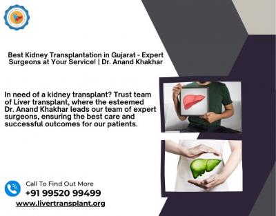 Best Kidney Transplantation in Gujarat – Expert Surgeons at Your Service!  |  Dr. Anand Khakhar