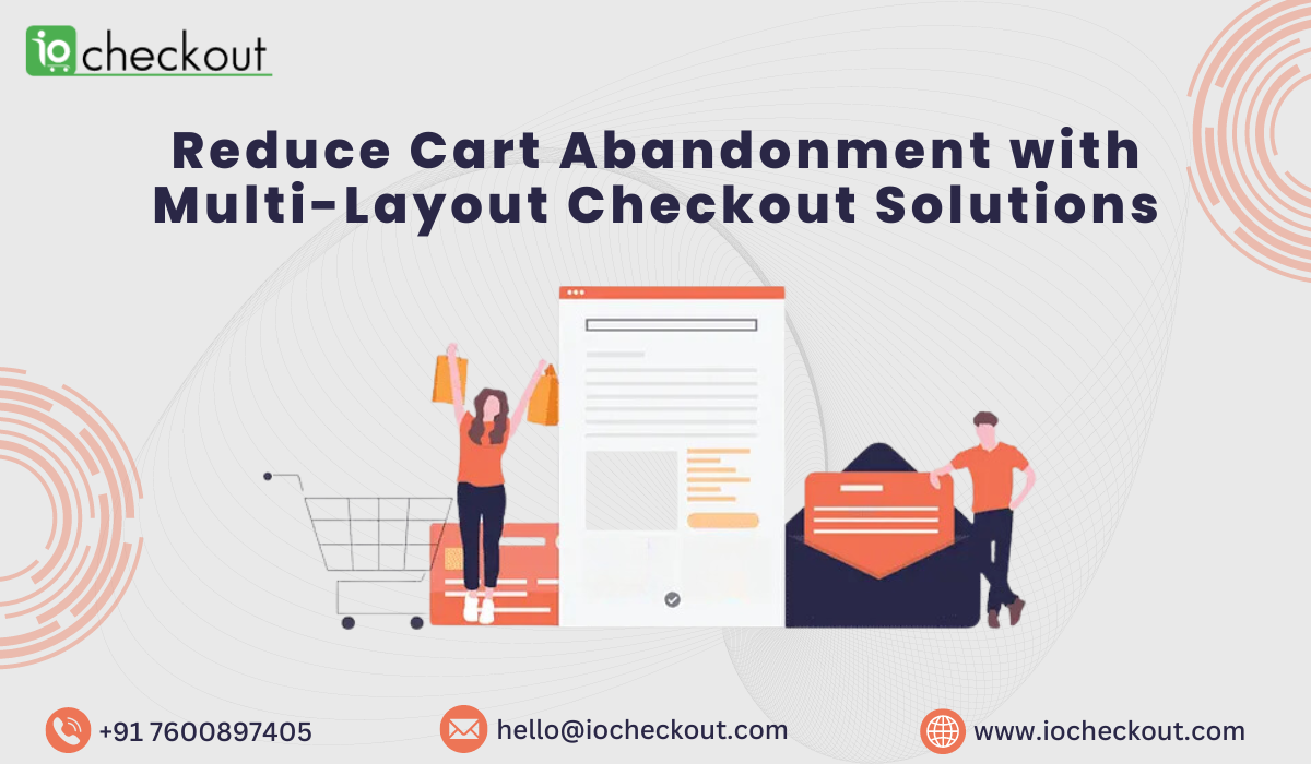 Reduce Cart Abandonment with Multi-Layout Checkout Solutions