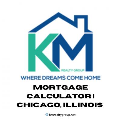 Mortgage Calculator | Chicago, Illinois | kmrealtygroup.net