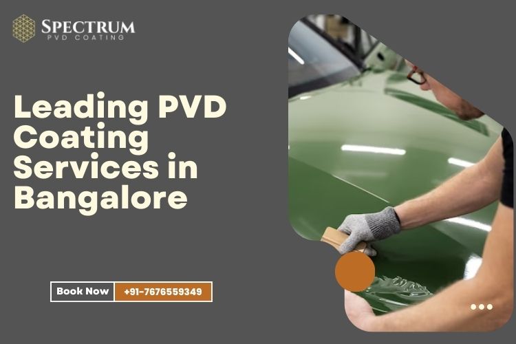 Get the Best PVD Coating Prices in Bangalore with SPECTRUM Pvd Coating
